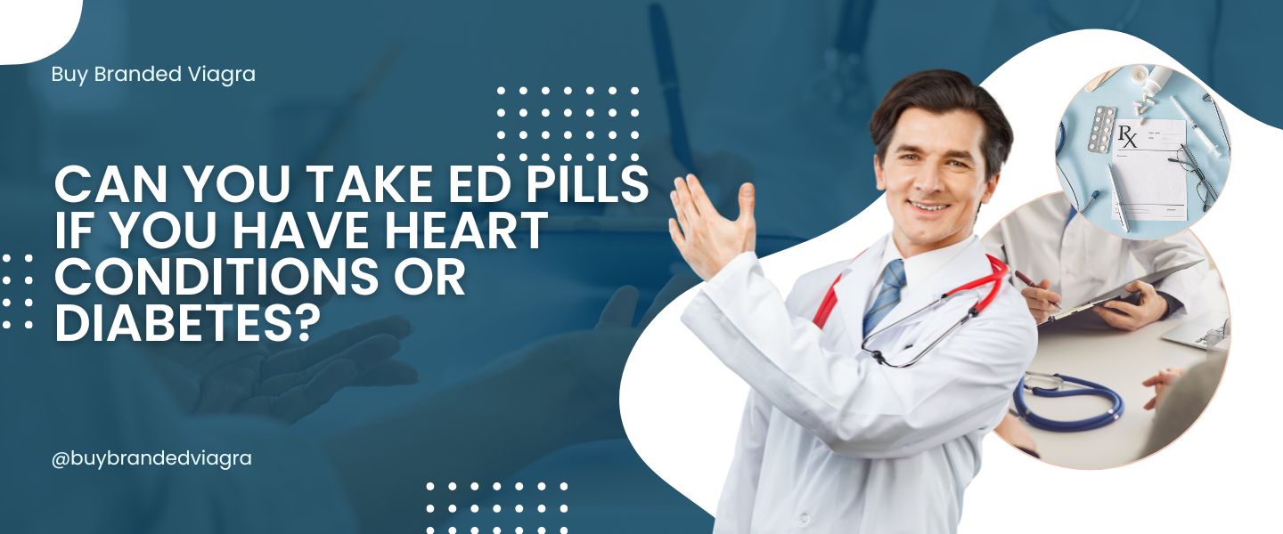Can You Take ED Pills If You Have Heart Conditions or Diabetes?