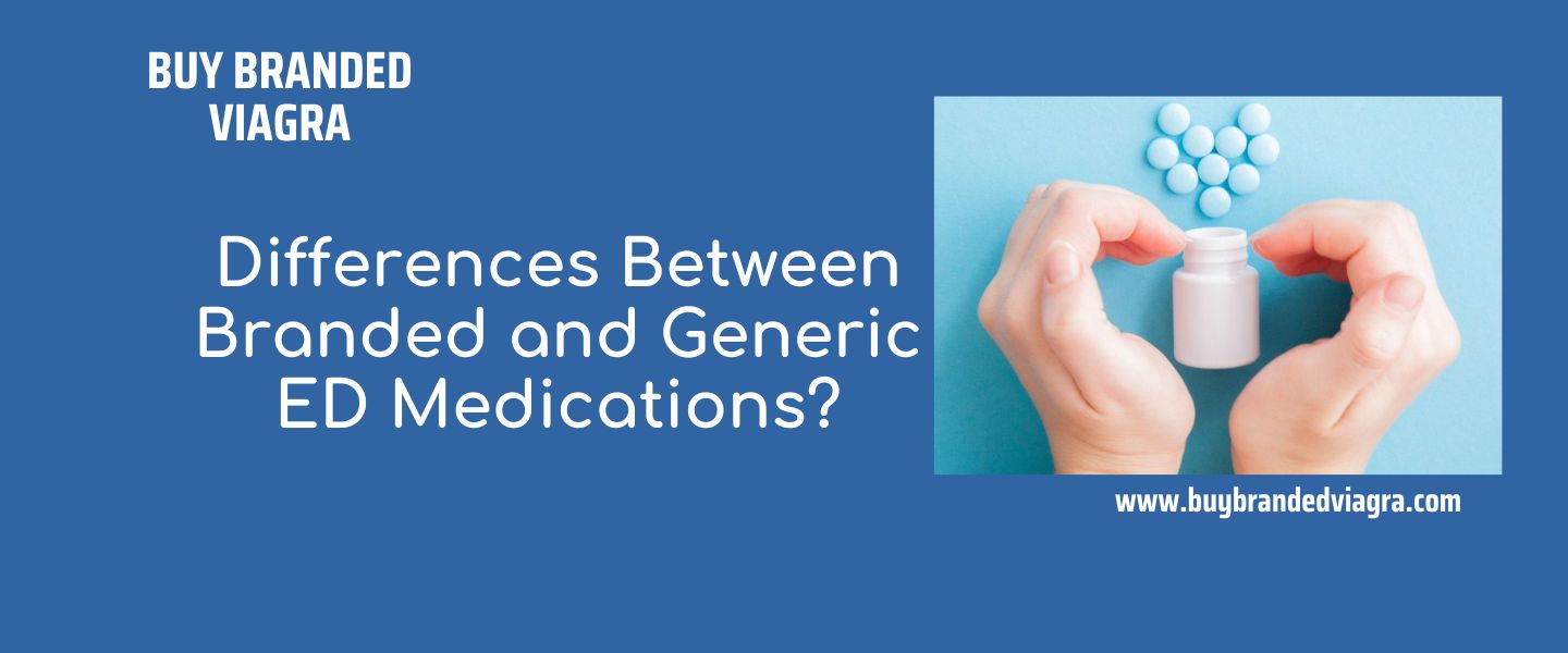 What Are the Key Differences Between Branded and Generic ED Medications?