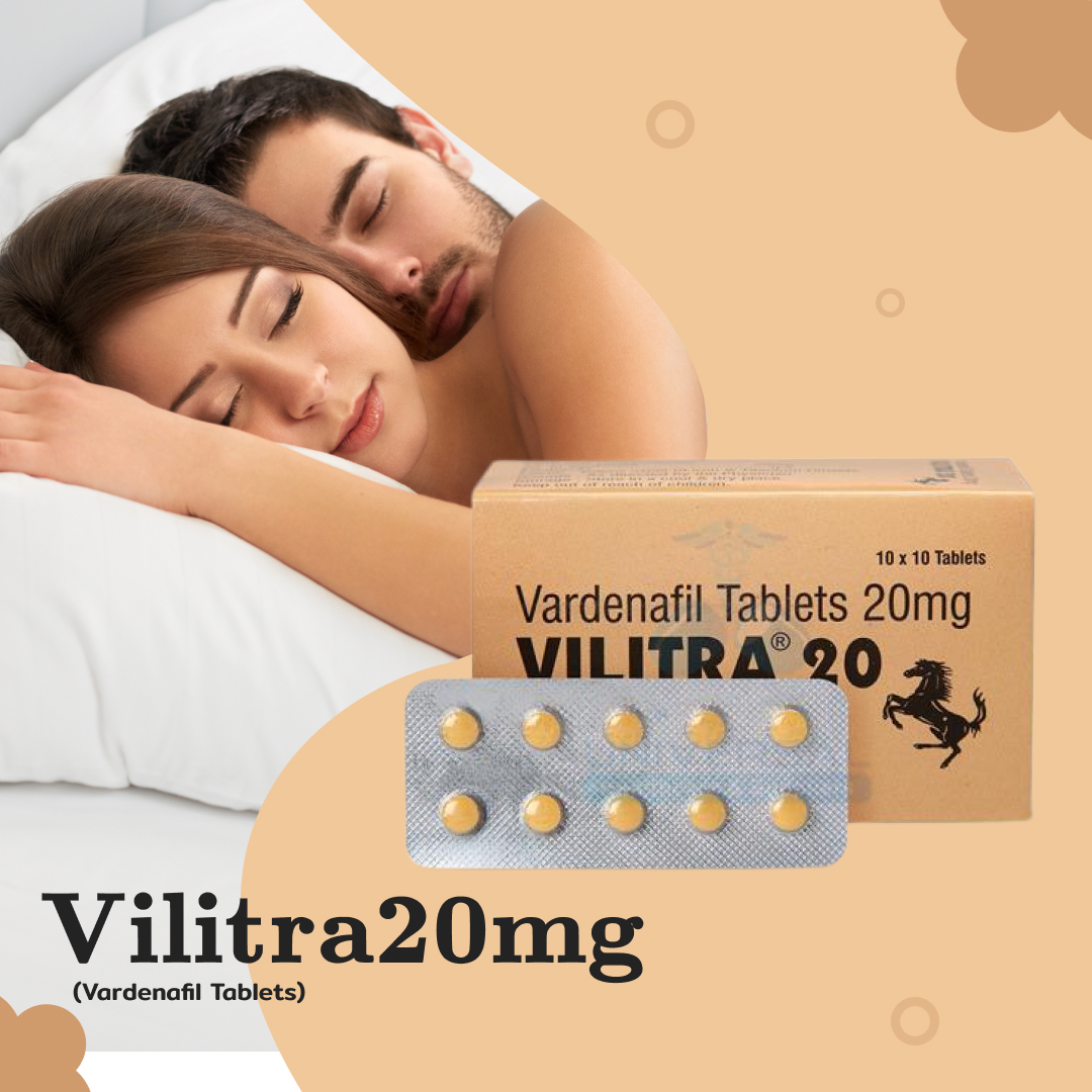 The Ultimate Guide to Using Vilitra 20 mg Safely and Effectively