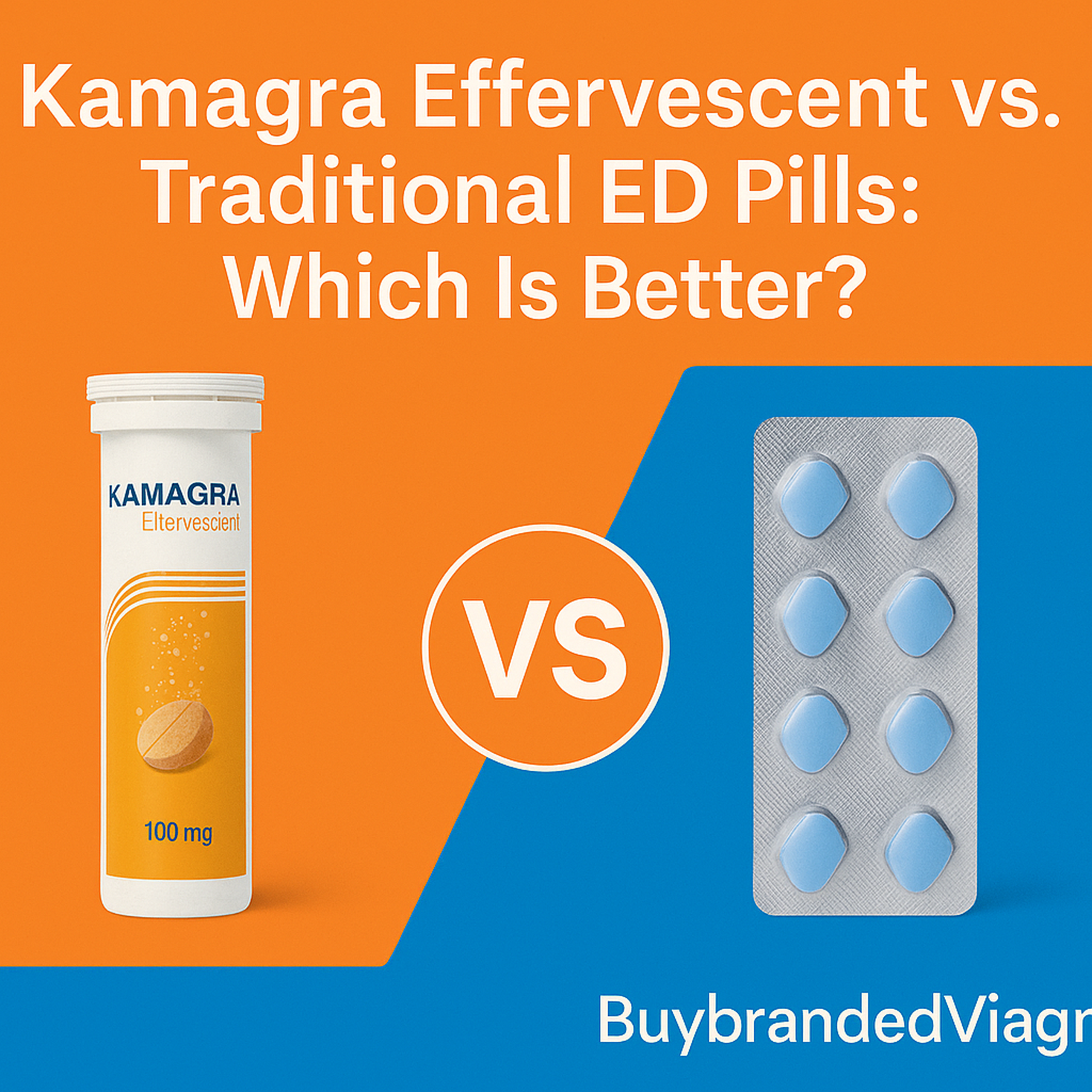 Kamagra Effervescent vs. Traditional ED Pills: Which Is Better?