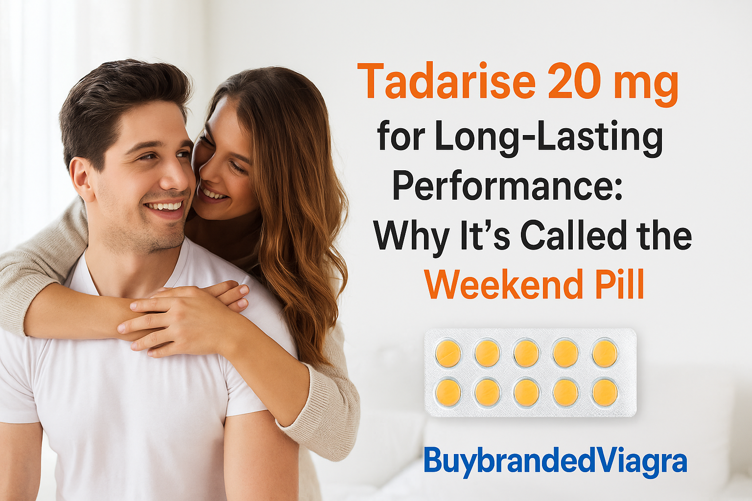 Tadarise 20 mg for Long-Lasting Performance: Why It’s Called the Weekend Pill