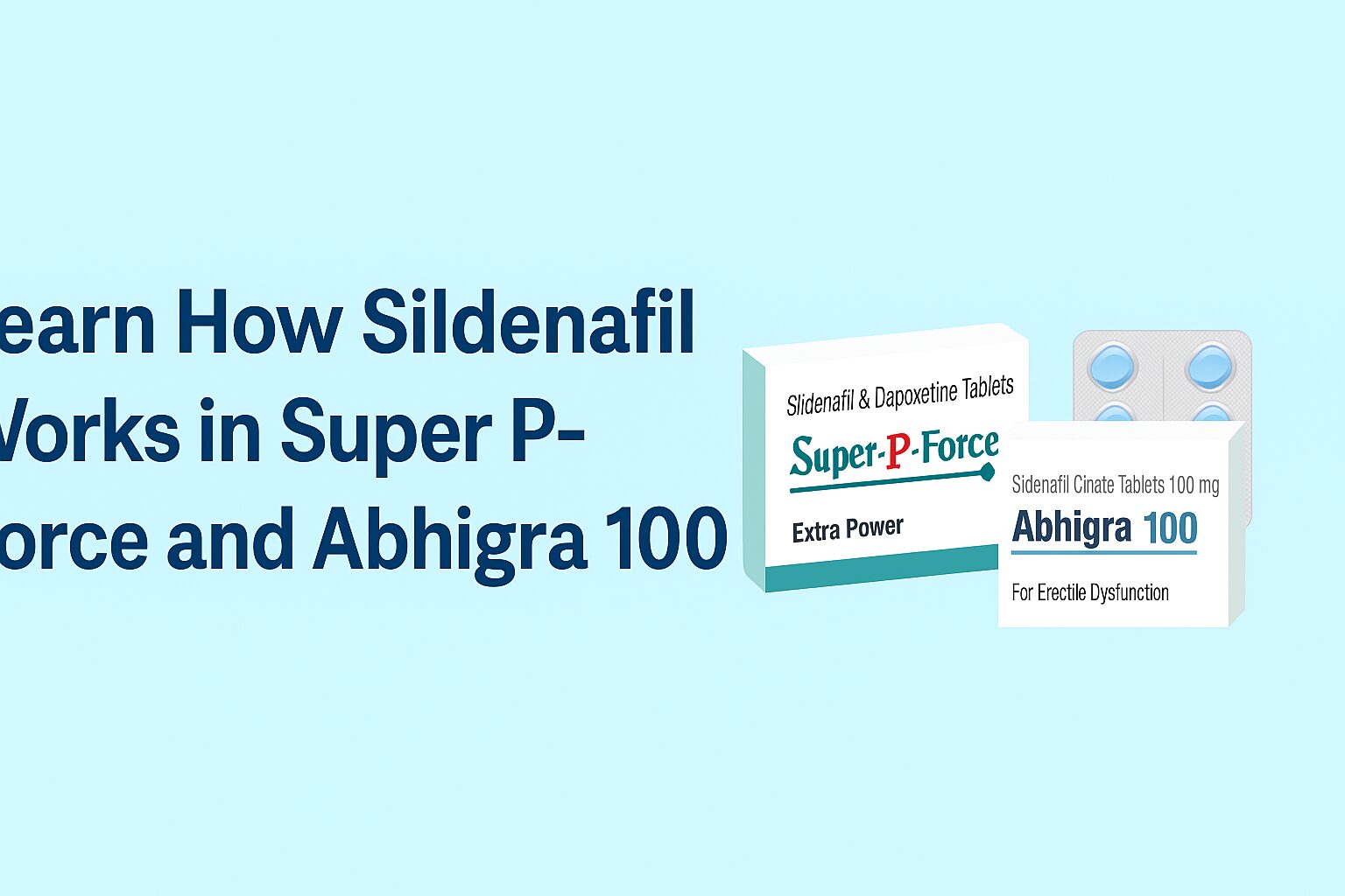 Learn How Sildenafil Works in Super P-Force and Abhigra 100 mg